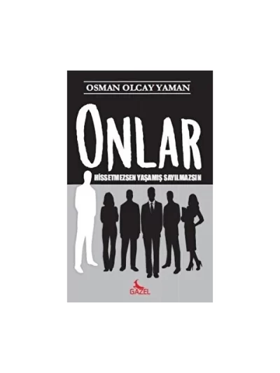 Onlar Hissetmezsen Yaşamış Sayılmazsın
